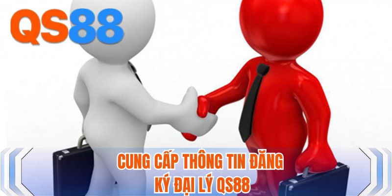 Cung cấp thông tin đăng ký đại lý QS88