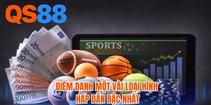 Điểm danh một vài loại hình hấp dẫn bậc nhất