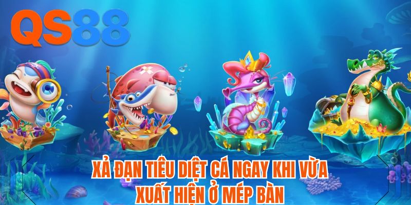 Xả đạn tiêu diệt cá ngay khi vừa xuất hiện ở mép bàn